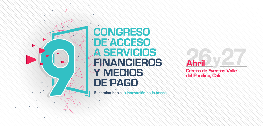 9º Congreso de Acceso a Servicios Financieros y Medios de Pago